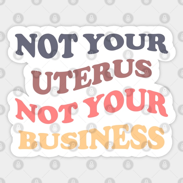 Not Your Uterus Not Your Business Sticker by Pridish